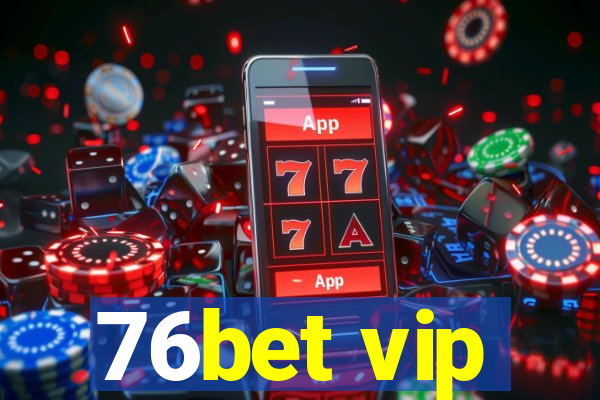 76bet vip